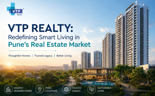 VTP Realty: Redefining Smart Living in Pune’s Real Estate Market 